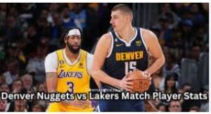 lakers vs denver nuggets match player stats